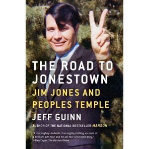The Road to Jonestown: Jim Jones and Peoples Temple -- Jeff Guinn